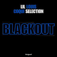 Coqui Selection, Lil Louis "Blackout" (Radio Edit)