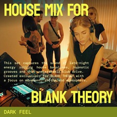 DARK FEEL - LIVE HOUSE DJ SET FOR BLANK THEORY