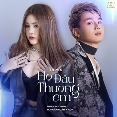Họ Đâu Thương Em (Ciray Remix) [feat. ACV & Ngân Ngân]