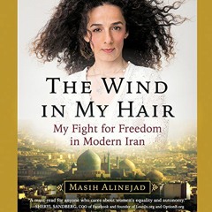 Access EPUB 📕 The Wind in My Hair: My Fight for Freedom in Modern Iran by  Masih Ali
