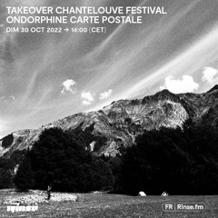 Takeover Chantelouve Festival : Ondorphine - Carte Postale - 30 Octobre 2022