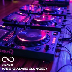 Wee Gimme Banger (Remix)