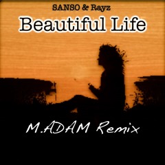 SANSO & Rayz - Beautiful Life (M.ADAM Remix)