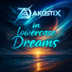 In lowercase Dreams- Akostix