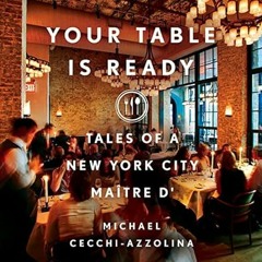 🥖FREE (PDF) Your Table Is Ready: Tales of a New York City Maître D' 🥖