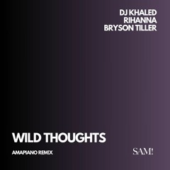 DJ Khaled, Rihanna - Wild Thoughts (Ampiano Remix)