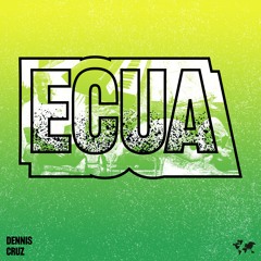 Dennis Cruz - Ecua (RADIO EDIT)