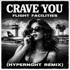 Crave you - Flight Facilities  (HYPERNGHT)