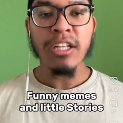 Funny Memes and Little Stories
