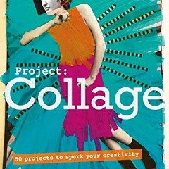 View [EPUB KINDLE PDF EBOOK] Tate: Project Collage: 50 Projects to Spark Your Creativ