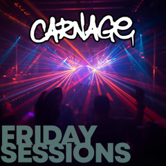 CARNAGE Friday Sessions