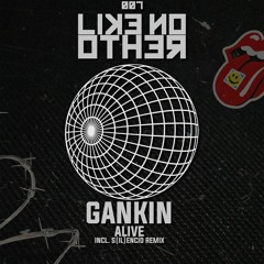 Gankin - Alive [LIKE NO OTHER]