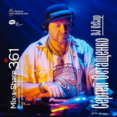 DJ Ostap — Russian Cybernetics Mix’N’Share 361 (10.07.2024)