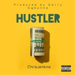ChrisJenkins (Hustler) Produced By Gerry Ogbonna