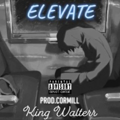 Elevate - King Walterr (Prod.Cormill)