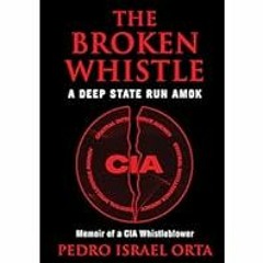 [Read Book] [The Broken Whistle: A Deep State Run Amok] - Pedro Israel Orta [PDF - KINDLE - EP