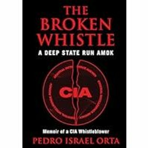 [Read Book] [The Broken Whistle: A Deep State Run Amok] - Pedro Israel Orta [eBook] Download