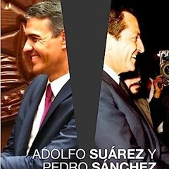 <PDF> ⚡ Adolfo Suárez y Pedro Sánchez: una comparación odiosa (Spanish Edition) <(DOWNLOAD E.B.O.O