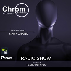 Chrom Radio Show Chapter 62: Cary Crank + Chromologic IX (February 2022) - Hosted by Pedro Mercado