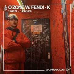 Fendi-K Aaja Radio Guest Mix W/O'Zone (15/03/21)