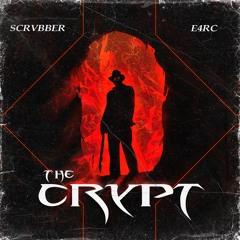 E4RC X SCRVBBER - The Crypt *FREE*
