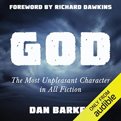 [View] EBOOK 📕 God: The Most Unpleasant Character in All Fiction by  Dan Barker,Dan