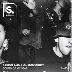 Sabion Paid FT GHSTGHSTGHST - Sound Of My Beat