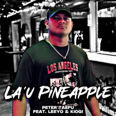 Peter Taefu - Lau Pineapple (feat LeeYo & Kiogi)