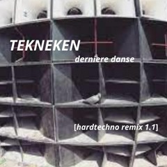 Tekneken - Derniere Danse [hardtechno remix]