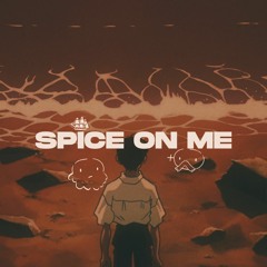 SPICE ON ME