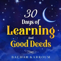 PDF Download 30 days of learning and good deeds: (Islamic books for kids) (30 Days of Islamic Le