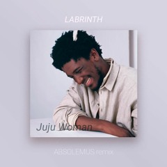 Labrinth - Juju Woman (ABSOLEMUS remix)