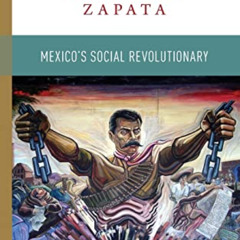 Read EBOOK 🧡 Emiliano Zapata: Mexico's Social Revolutionary (The World in a Life Ser
