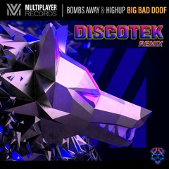 Bombs Away & Highup - Big Bad Doof (DISCOTEK Remix)[Radio Edit] OUT NOW