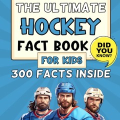 [Book] R.E.A.D Online The Ultimate Hockey Fact Book For Kids: 300 Fun, Educational and Surprising