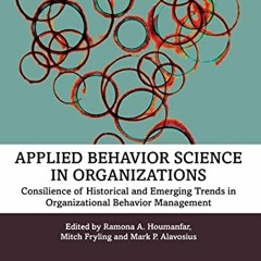 Read EBOOK EPUB KINDLE PDF Applied Behavior Science in Organizations: Consilience of