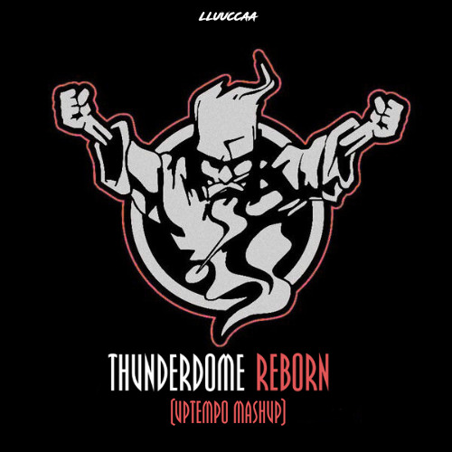 Thunderdome Reborn (Uptempo Mashup)