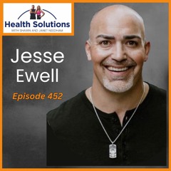 EP 452: Building a Habit Based Lifestyle with Jesse Ewell and Shawn & Janet Needham R. Ph.