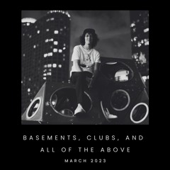 Basements, Clubs, and All of the Above - March 2023