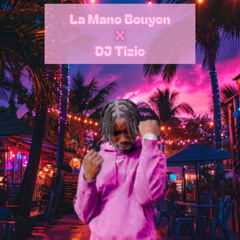 La Mano Bouyon X DJ Tizio