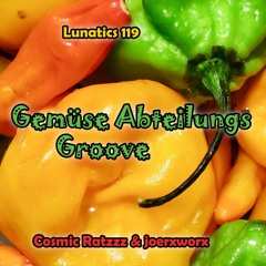 Lunatics 119 / Gemüse Abteilungs Groove / Ratzzz & joerxworx