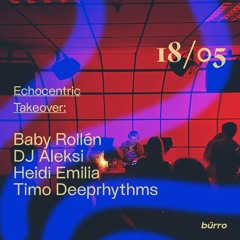 Heidi Emilia - Echocentric takeover at Bürro 18/5/24