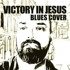 Victory In Jesus (slow blues) - 2:13:23, 12.17 PM
