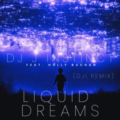 Dj J Instinct - Liquid Dreams Feat. Holly Buchan(Dji Remix)
