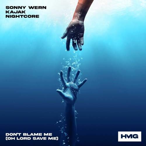 Sonny Wern, KAJAK, Nightcore - Don't Blame Me (Oh Lord Save Me)