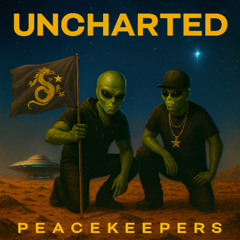 Peace Keepers - Uncharted (Original Mix) [COMING SOON]