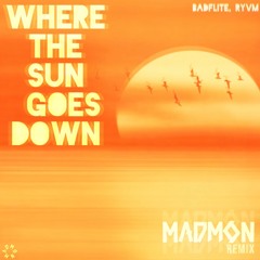 Badflite, RYVM - Where The Sun Goes Down (Madmon Remix)