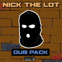 NICK THE LOT - DUB PACK VOL 5