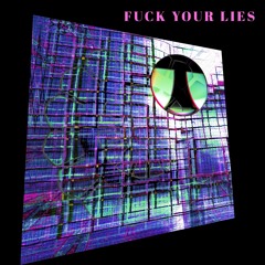 FUCK YOUR LIES  (prod. $kiah)
