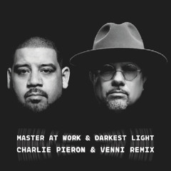 Master At Work & Darkest Light (Charlie Pieron & Venni Remix) (FILTERED)